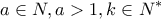 \displaystyle{a \in N,a > 1,k \in {N^*}} \displaystyle{a \in N,a > 1,k \in {N^*}}