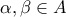 \displaystyle{\alpha,\beta\in A} \displaystyle{\alpha,\beta\in A}