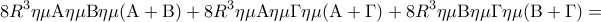 \displaystyle{8{R^3}\eta \mu {\rm A}\eta \mu {\rm B}\eta \mu ({\rm A} + {\rm B}) + 8{R^3}\eta \mu {\rm A}\eta \mu \Gamma \eta \mu ({\rm A} + \Gamma ) + 8{R^3}\eta \mu {\rm B}\eta \mu \Gamma \eta \mu ({\rm B} + \Gamma ) = } \displaystyle{8{R^3}\eta \mu {\rm A}\eta \mu {\rm B}\eta \mu ({\rm A} + {\rm B}) + 8{R^3}\eta \mu {\rm A}\eta \mu \Gamma \eta \mu ({\rm A} + \Gamma ) + 8{R^3}\eta \mu {\rm B}\eta \mu \Gamma \eta \mu ({\rm B} + \Gamma ) = }