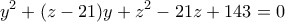 \displaystyle{y^2 +(z-21)y+z^2 -21z+143=0} \displaystyle{y^2 +(z-21)y+z^2 -21z+143=0}