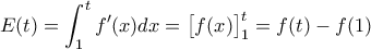 \displaystyle{E(t)=\int_1^t f'(x)dx=\big[f(x)\big]_1^t=f(t)-f(1)}