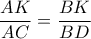 \dfrac{AK}{AC} = \dfrac{BK}{BD} \dfrac{AK}{AC} = \dfrac{BK}{BD}