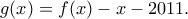 g(x)=f(x)-x-2011. g(x)=f(x)-x-2011.