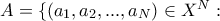 A = \{ (a_1, a_2, ... , a_N) \in X^N : A = \{ (a_1, a_2, ... , a_N) \in X^N :