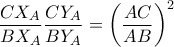 \displaystyle \frac{CX_A}{BX_A} \frac{CY_A}{BY_A} = \left( \frac{AC}{AB} \right)^2 \displaystyle \frac{CX_A}{BX_A} \frac{CY_A}{BY_A} = \left( \frac{AC}{AB} \right)^2