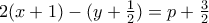 2(x+1)-(y+\frac{1}{2})=p+\frac{3}{2} 2(x+1)-(y+\frac{1}{2})=p+\frac{3}{2}