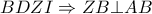 \displaystyle{BDZI \Rightarrow ZB \bot AB} \displaystyle{BDZI \Rightarrow ZB \bot AB}