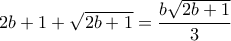 2b+1+\sqrt {2b+1}=\dfrac {b\sqrt {2b+1}} {3}