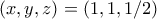 (x,y,z)=(1,1,1/2) (x,y,z)=(1,1,1/2)