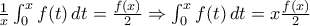 \frac{1}{x}\int_0^x f(t)\,dt =\frac{f(x)}{2} \Rightarrow \int_0^x f(t)\,dt =x \frac{f(x)}{2} \frac{1}{x}\int_0^x f(t)\,dt =\frac{f(x)}{2} \Rightarrow \int_0^x f(t)\,dt =x \frac{f(x)}{2}
