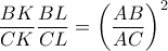 \displaystyle \frac{BK}{CK} \frac{BL}{CL} = \left( \frac{AB}{AC} \right)^2 \displaystyle \frac{BK}{CK} \frac{BL}{CL} = \left( \frac{AB}{AC} \right)^2