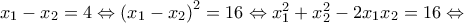 {x_1} - {x_2} = 4 \Leftrightarrow {\left( {{x_1} - {x_2}} \right)^2} = 16 \Leftrightarrow x_1^2 + x_2^2 - 2{x_1}{x_2} = 16 \Leftrightarrow {x_1} - {x_2} = 4 \Leftrightarrow {\left( {{x_1} - {x_2}} \right)^2} = 16 \Leftrightarrow x_1^2 + x_2^2 - 2{x_1}{x_2} = 16 \Leftrightarrow