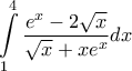 \displaystyle{\int\limits_1^4 {\frac{{{e^x} - 2  \sqrt x }}{{\sqrt x  + x {e^x}}}} dx}
