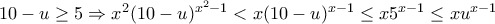 10-u \ge 5 \Rightarrow x^2(10-u)^{x^2-1}<x(10-u)^{x-1} \le x5^{x-1}\le xu^{x-1} 10-u \ge 5 \Rightarrow x^2(10-u)^{x^2-1}<x(10-u)^{x-1} \le x5^{x-1}\le xu^{x-1}