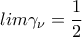 \displaystyle{lim \gamma_\nu =\frac{1}{2}} \displaystyle{lim \gamma_\nu =\frac{1}{2}}