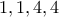 \displaystyle{1,1,4,4} \displaystyle{1,1,4,4}