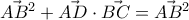 \vec{AB}^{2}+\vec{AD}\cdot \vec{BC}=\vec{AB}^{2} \vec{AB}^{2}+\vec{AD}\cdot \vec{BC}=\vec{AB}^{2}
