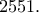2551. 2551.