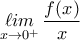 \displaystyle{\displaystyle \mathop {\ell im}\limits_{x \to {0^ + }} \frac{{f(x)}}{x}} \displaystyle{\displaystyle \mathop {\ell im}\limits_{x \to {0^ + }} \frac{{f(x)}}{x}}