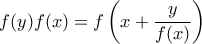 \displaystyle{f(y)f(x)=f\left(x+\frac {y}{f(x)}\right)} \displaystyle{f(y)f(x)=f\left(x+\frac {y}{f(x)}\right)}