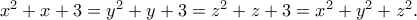 x^2+x+3=y^2+y+3=z^2+z+3=x^2+y^2+z^2. x^2+x+3=y^2+y+3=z^2+z+3=x^2+y^2+z^2.