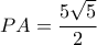 PA =\dfrac{5\sqrt{5}}{2}