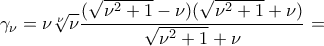 \displaystyle{\gamma _\nu =\nu \sqrt[\nu]{\nu}\frac{(\sqrt{\nu ^2 +1}-\nu )(\sqrt{\nu ^2 +1}+\nu )}{\sqrt{\nu ^2 +1}+\nu}=}