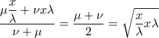 \displaystyle{\frac{\mu \displaystyle\frac{x}{\lambda} +\nu x\lambda}{\nu +\mu }=\frac{\mu+\nu}{2}=\sqrt{\frac{x}{\lambda} x\lambda}} \displaystyle{\frac{\mu \displaystyle\frac{x}{\lambda} +\nu x\lambda}{\nu +\mu }=\frac{\mu+\nu}{2}=\sqrt{\frac{x}{\lambda} x\lambda}}
