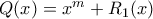 Q(x)= x^m+R_1(x) Q(x)= x^m+R_1(x)