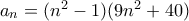 a_n=(n^2-1)(9n^2+40)