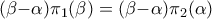 \displaystyle{
{\rm (}\beta {\rm - }\alpha {\rm )}\pi _{\rm 1} {\rm (}\beta {\rm ) = (}\beta {\rm - }\alpha {\rm )}\pi _{\rm 2} {\rm (}\alpha {\rm )}
} \displaystyle{
{\rm (}\beta {\rm - }\alpha {\rm )}\pi _{\rm 1} {\rm (}\beta {\rm ) = (}\beta {\rm - }\alpha {\rm )}\pi _{\rm 2} {\rm (}\alpha {\rm )}
}