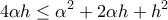 \displaystyle{
4\alpha h \le \alpha ^2 + 2\alpha h + h^2
} \displaystyle{
4\alpha h \le \alpha ^2 + 2\alpha h + h^2
}
