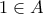 \displaystyle{1\in A} \displaystyle{1\in A}
