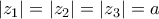 |z_1|=|z_2|=|z_3|=a |z_1|=|z_2|=|z_3|=a