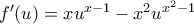 f^{\prime}(u)=xu^{x-1}-x^2u^{x^2-1} f^{\prime}(u)=xu^{x-1}-x^2u^{x^2-1}