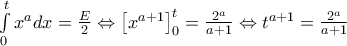 \int\limits_{0}^{t}{{{x}^{a}}dx}=\frac{E}{2}\Leftrightarrow \left[ {{x}^{a+1}} \right]_{0}^{t}=\frac{{{2}^{a}}}{a+1}\Leftrightarrow {{t}^{a+1}}=\frac{{{2}^{a}}}{a+1}