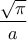 \displaystyle \frac{\sqrt{\pi}}{a} \displaystyle \frac{\sqrt{\pi}}{a}
