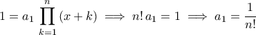 \displaystyle{1=a_{1}\,\prod_{k=1}^{n}\,(x+k)\implies n!\,a_{1}=1\implies a_{1}=\frac{1}{n!} \displaystyle{1=a_{1}\,\prod_{k=1}^{n}\,(x+k)\implies n!\,a_{1}=1\implies a_{1}=\frac{1}{n!}