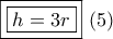 \boxed{\boxed{h = 3r}}\,\,(5) \boxed{\boxed{h = 3r}}\,\,(5)