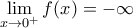 \displaystyle{\lim_{x \to 0^+}f(x)=-\infty} \displaystyle{\lim_{x \to 0^+}f(x)=-\infty}