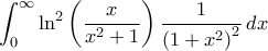 \displaystyle{\int_{0}^{\infty }\ln^2\left ( \frac{x}{x^2+1} \right )\frac{1}{\left ( 1+x^2 \right )^2}\, dx} \displaystyle{\int_{0}^{\infty }\ln^2\left ( \frac{x}{x^2+1} \right )\frac{1}{\left ( 1+x^2 \right )^2}\, dx}