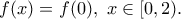 f(x)=f(0), \ x \in [0,2). f(x)=f(0), \ x \in [0,2).