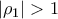 \displaystyle{\left| {{\rho _1}} \right| > 1}