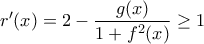 \displaystyle{r'(x)=2-\frac{g(x)}{1+f^2(x)}}\geq 1