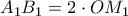 \displaystyle{A_1B_1=2\cdot OM_1} \displaystyle{A_1B_1=2\cdot OM_1}