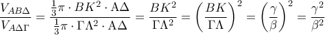 \displaystyle{
\frac{{V_{AB\Delta } }}{{V_{A\Delta \Gamma } }} = \frac{{\frac{1}{3}\pi \cdot BK^2 \cdot {\rm A}\Delta }}{{\frac{1}{3}\pi \cdot \Gamma \Lambda ^2 \cdot {\rm A}\Delta }} = \frac{{BK^2 }}{{\Gamma \Lambda ^2 }} = \left( {\frac{{BK}}{{\Gamma \Lambda }}} \right)^2 = \left( {\frac{\gamma }{\beta }} \right)^2 = \frac{{\gamma ^2 }}{{\beta ^2 }}
} \displaystyle{
\frac{{V_{AB\Delta } }}{{V_{A\Delta \Gamma } }} = \frac{{\frac{1}{3}\pi \cdot BK^2 \cdot {\rm A}\Delta }}{{\frac{1}{3}\pi \cdot \Gamma \Lambda ^2 \cdot {\rm A}\Delta }} = \frac{{BK^2 }}{{\Gamma \Lambda ^2 }} = \left( {\frac{{BK}}{{\Gamma \Lambda }}} \right)^2 = \left( {\frac{\gamma }{\beta }} \right)^2 = \frac{{\gamma ^2 }}{{\beta ^2 }}
}