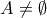 \displaystyle{A\ne \emptyset} \displaystyle{A\ne \emptyset}