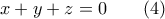x+y+z=0 \qquad (4) x+y+z=0 \qquad (4)