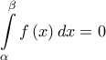 \displaystyle{ \int\limits_\alpha ^\beta  {f\left( x \right)dx}  = 0}