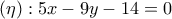 (\eta ): 5x-9y-14=0 (\eta ): 5x-9y-14=0